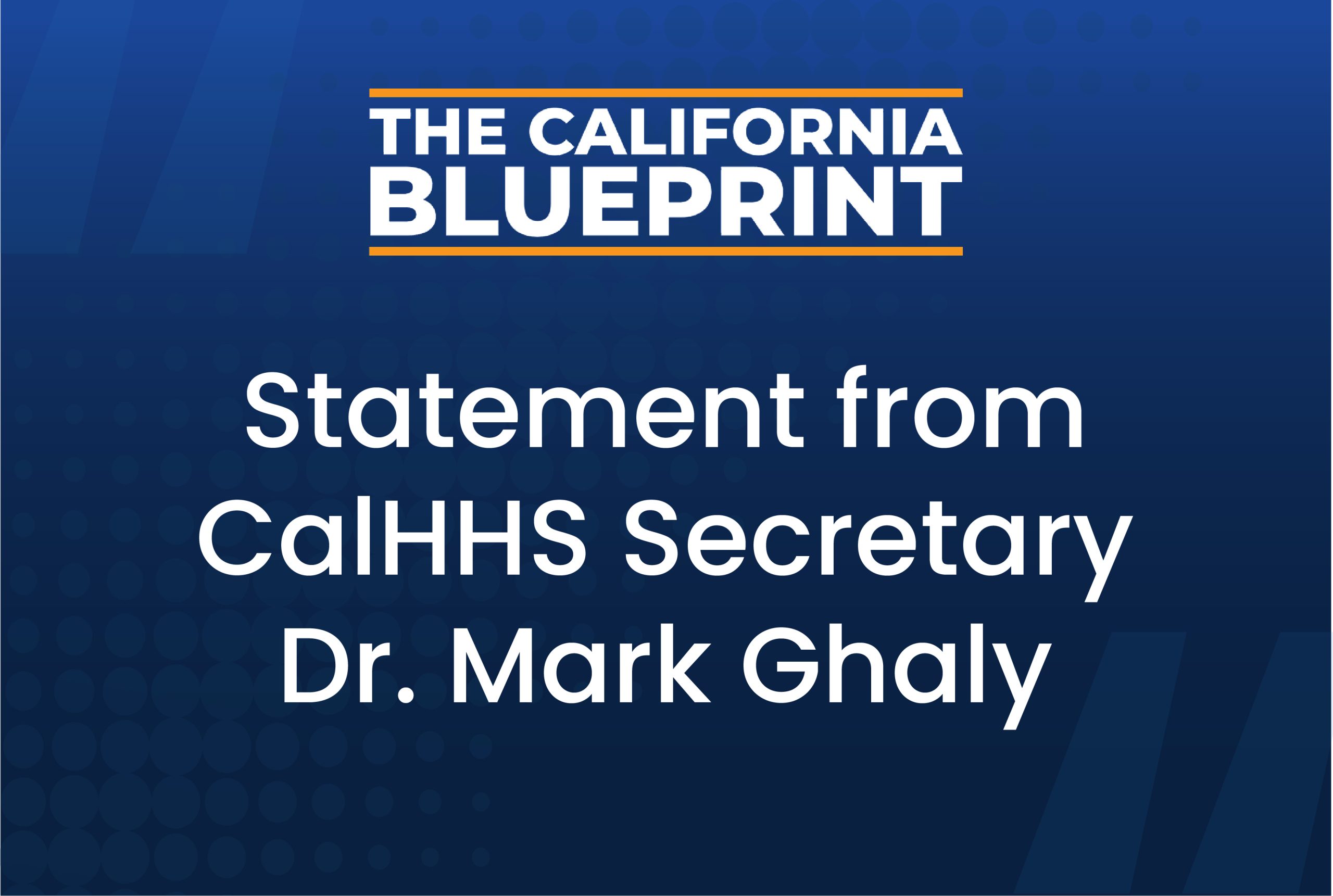 Statement from CalHHS Secretary Dr. Mark Ghaly
