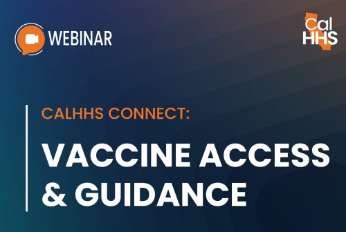 CalHHS Connect Webinar: Vaccine Access & Guidance
